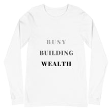 Load image into Gallery viewer, White long sleeve shirt that says Busy Building Wealth