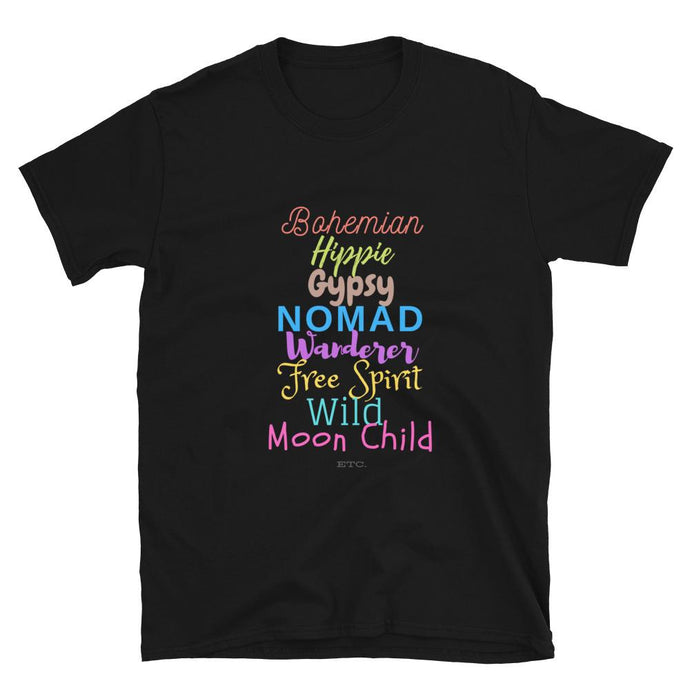 Black T-Shirt that says Bohemian Hippie Gypsy Nomad Wanderer Free Spirit Wild Moon Child Etc.