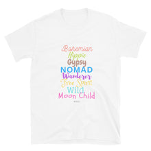 Load image into Gallery viewer, White T-Shirt that says Bohemian Hippie Gypsy Nomad Wanderer Free Spirit Wild Moon Child Etc.