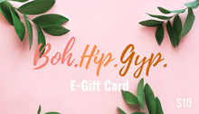 Load image into Gallery viewer, Digital gift card for 10 dollars for Boh.Hip.Gyp. store