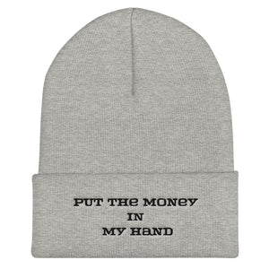 Gray beanie that says Put The Money In My Hand