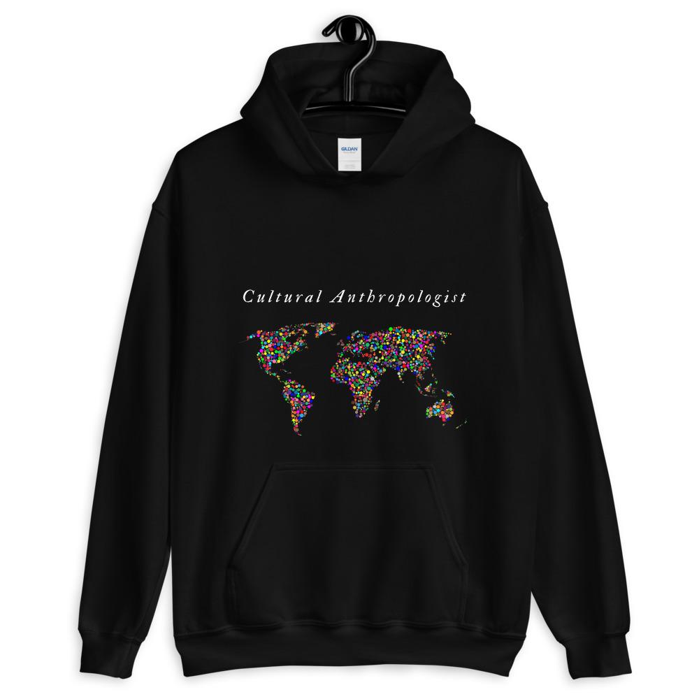 Black hoodie that says Cultural Anthropologist