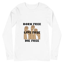 Load image into Gallery viewer, White long sleeve shirt that says Born Free Live Free Die Free