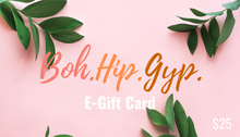 Load image into Gallery viewer, Digital gift card for 25 dollars for Boh.Hip.Gyp. store