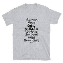 Load image into Gallery viewer, Gray T-Shirt that says Bohemian Hippie Gypsy Nomad Wanderer Free Spirit Wild Moon Child Etc.