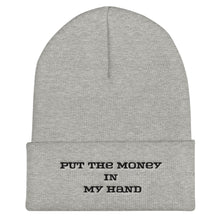 Load image into Gallery viewer, Gray beanie that says Put The Money In My Hand