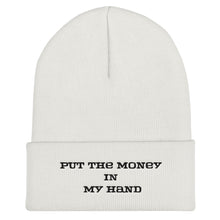 Load image into Gallery viewer, White beanie that says Put The Money In My Hand