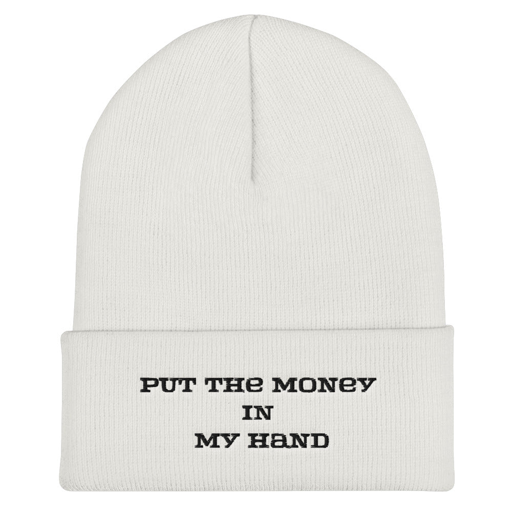 White beanie that says Put The Money In My Hand