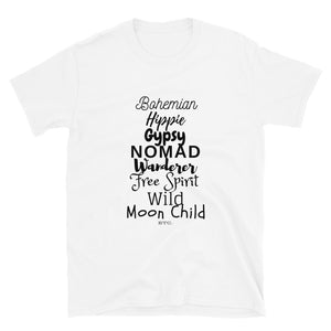 White T-Shirt that says Bohemian Hippie Gypsy Nomad Wanderer Free Spirit Wild Moon Child Etc.